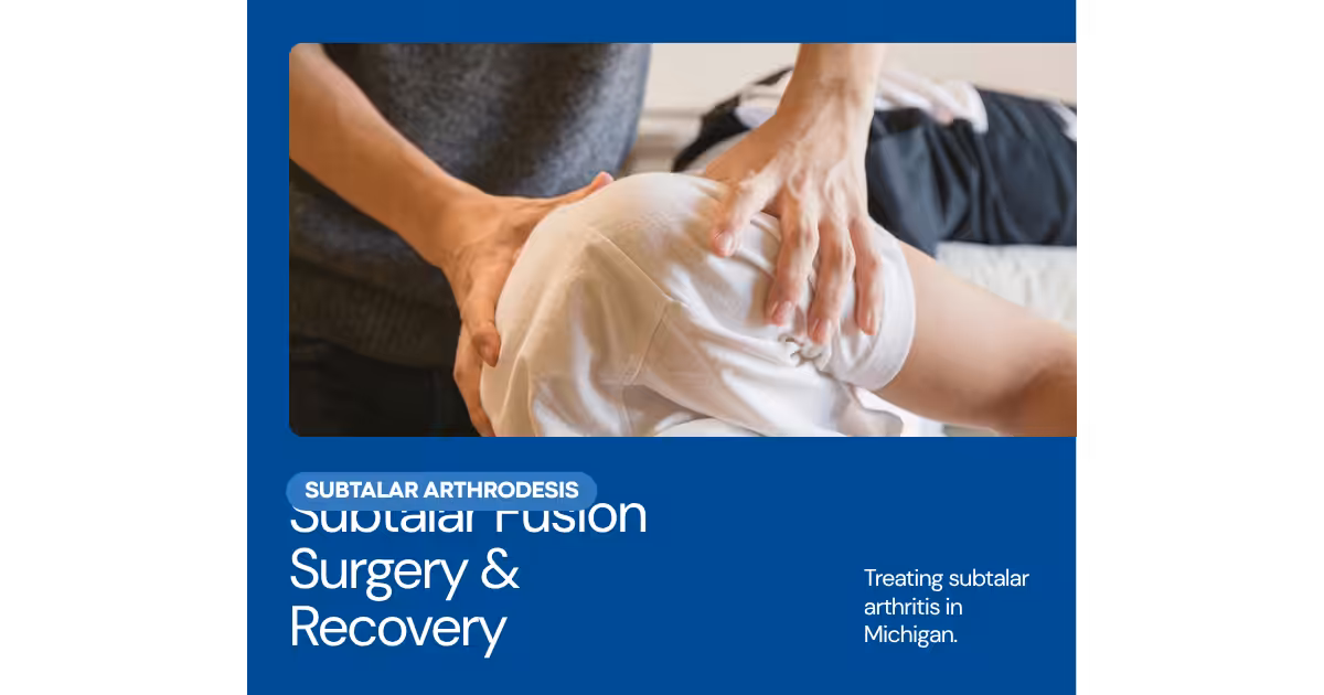 Subtalar fusion surgery and recovery Balance Foot Ankle Michigan podiatrist