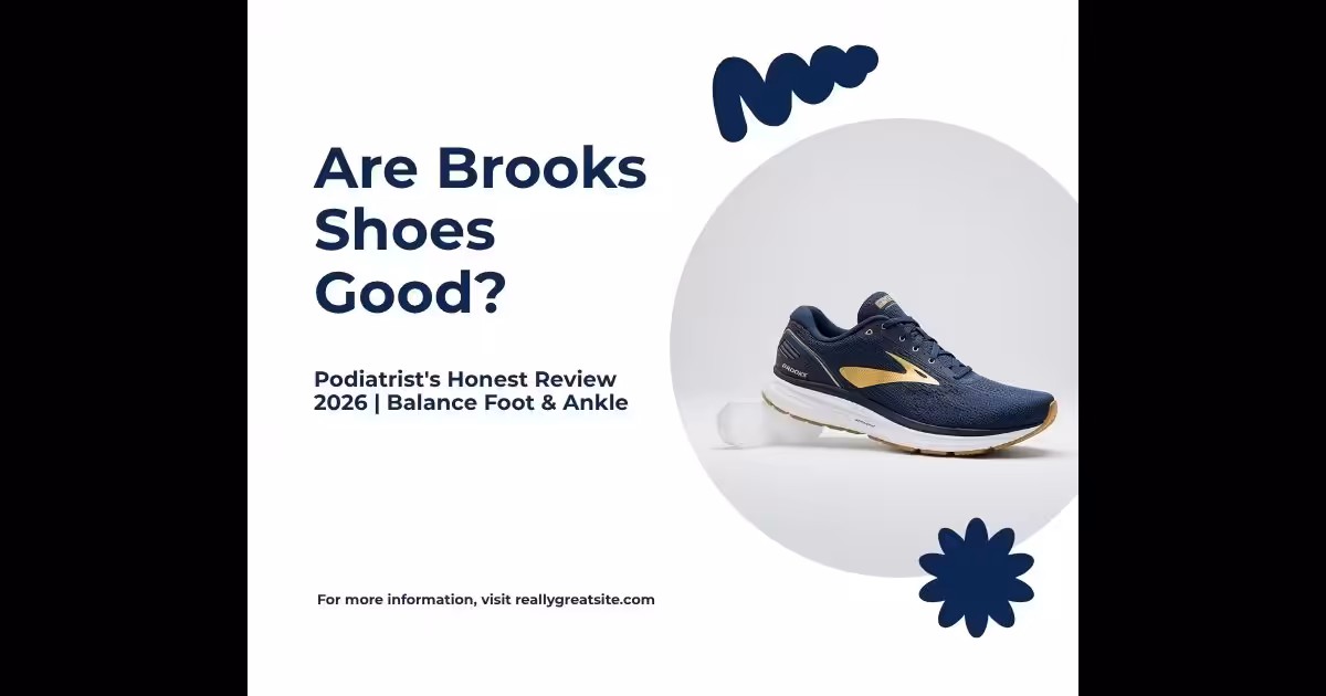 Are Brooks shoes good for your feet - podiatrist review 2026 - Balance Foot and Ankle Howell MI