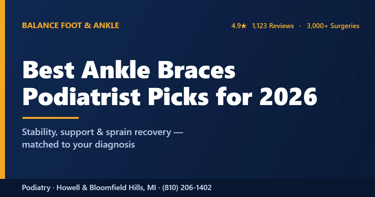 Best podiatrist-recommended ankle braces 2026, Balance Foot & Ankle, Howell & Bloomfield Township MI