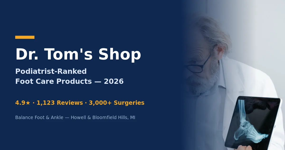 Dr. Tom’s Shop — podiatrist-ranked foot care products | Balance Foot & Ankle, Howell MI