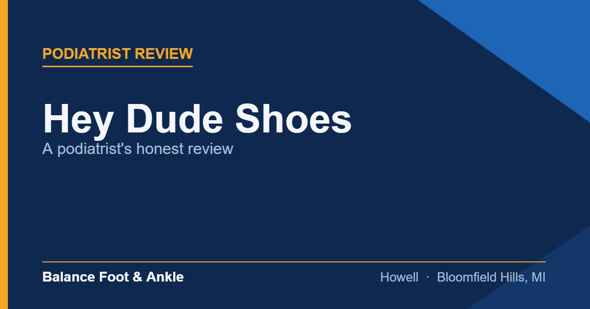 Hey Dude Shoes — Balance Foot & Ankle, Howell MI