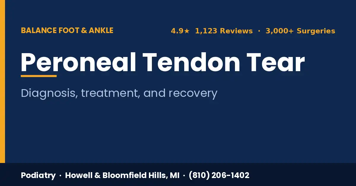 Peroneal tendon tear — Balance Foot & Ankle, Howell & Bloomfield Hills MI
