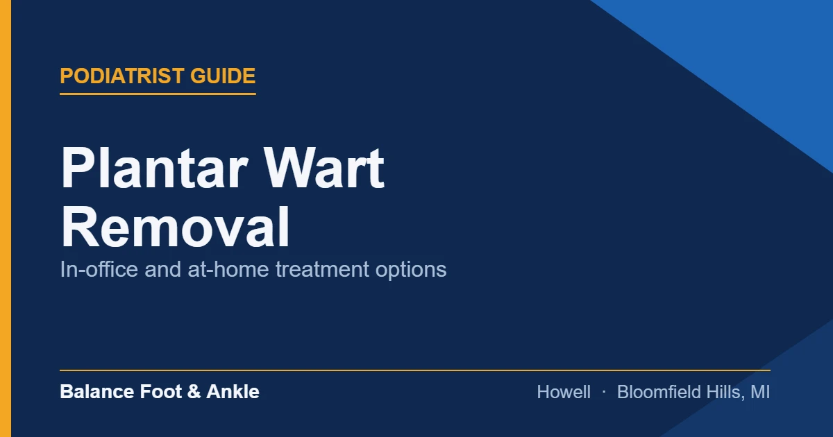 Plantar Wart Removal — Balance Foot & Ankle, Howell MI