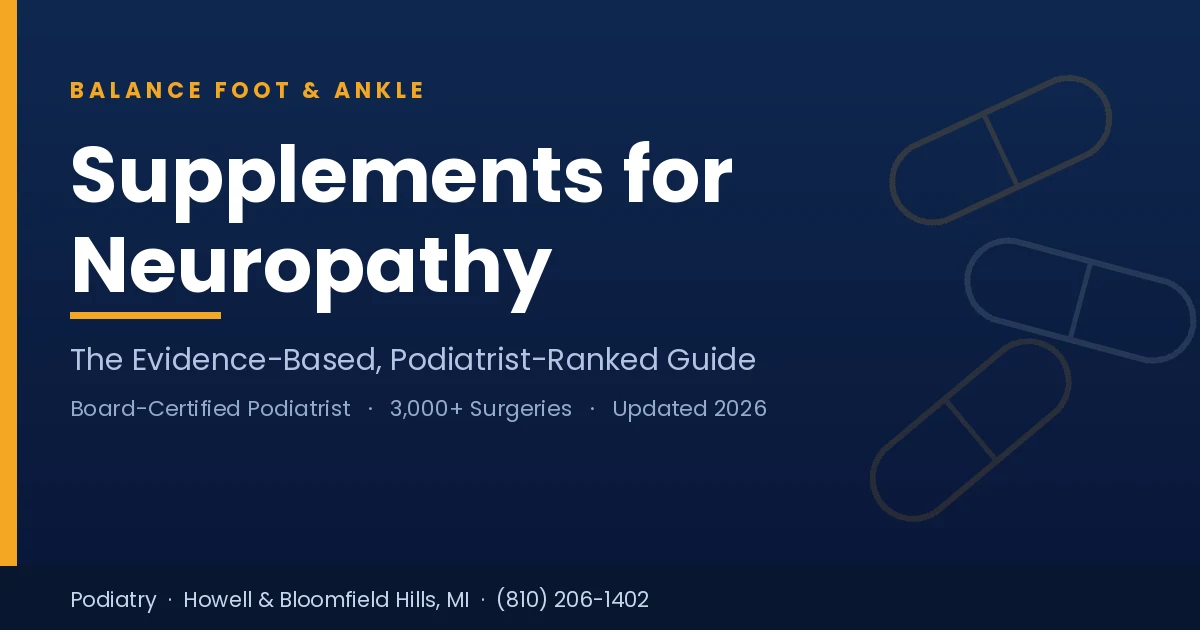 Podiatrist-recommended supplements for peripheral neuropathy and nerve pain — Balance Foot & Ankle, Howell & Bloomfield Hills, MI
