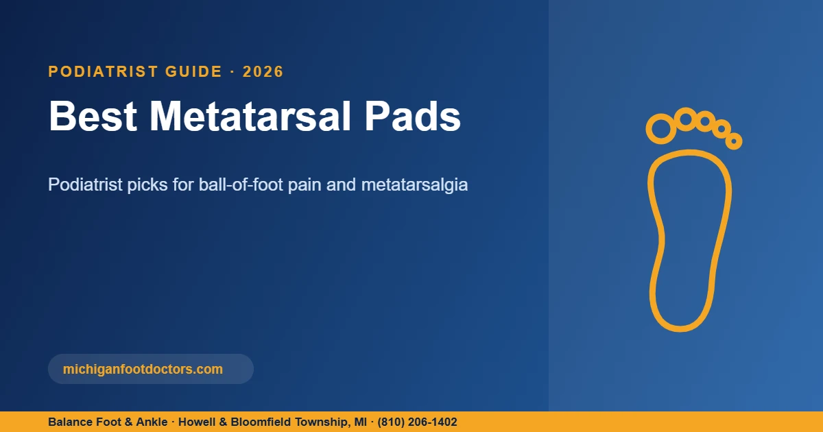 Best Metatarsal Pads - podiatrist guide title card from Balance Foot and Ankle