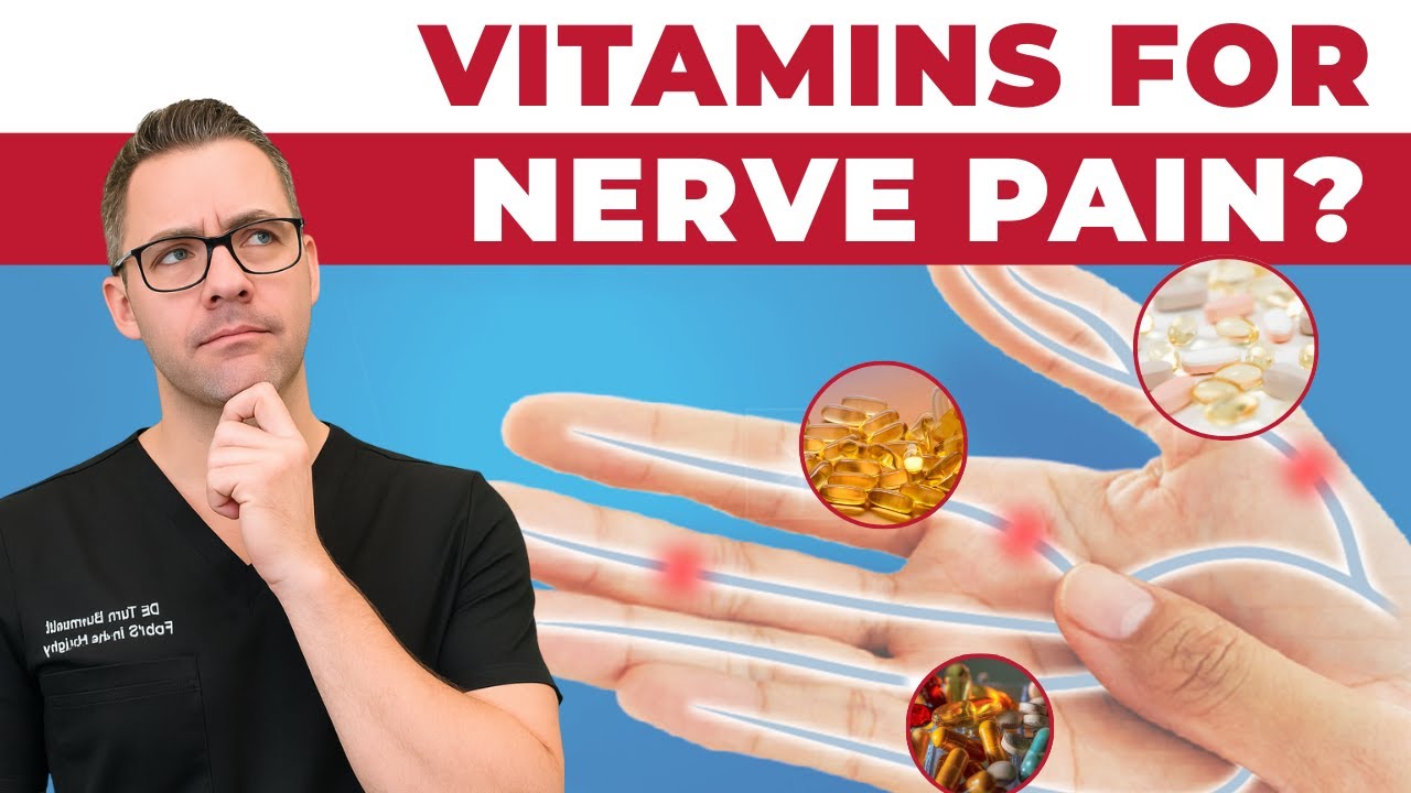 Are Vitamins Worth It for Nerve Pain? [Peripheral Neuropathy & More]